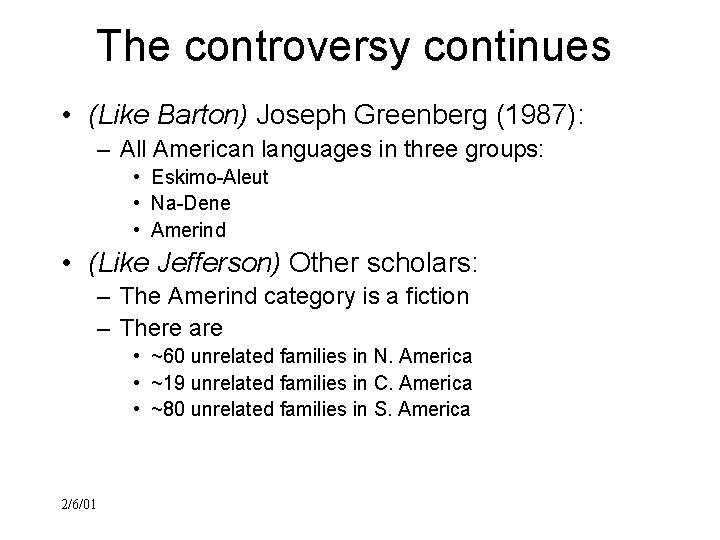The controversy continues • (Like Barton) Joseph Greenberg (1987): – All American languages in