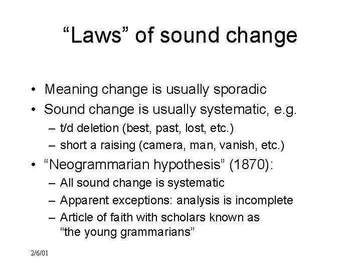 “Laws” of sound change • Meaning change is usually sporadic • Sound change is