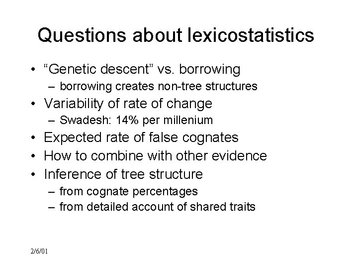 Questions about lexicostatistics • “Genetic descent” vs. borrowing – borrowing creates non-tree structures •