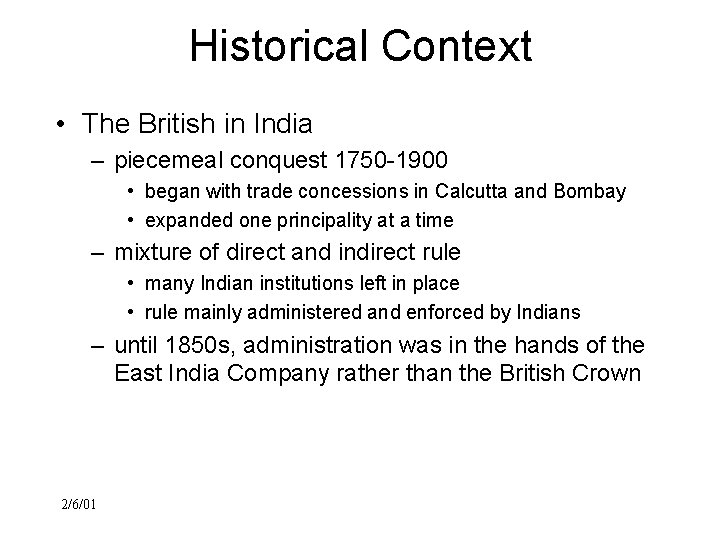 Historical Context • The British in India – piecemeal conquest 1750 -1900 • began