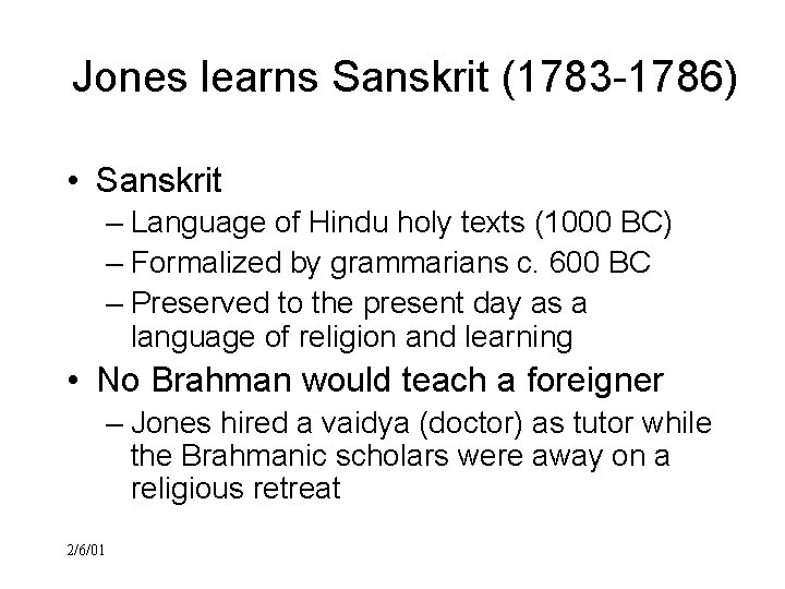 Jones learns Sanskrit (1783 -1786) • Sanskrit – Language of Hindu holy texts (1000