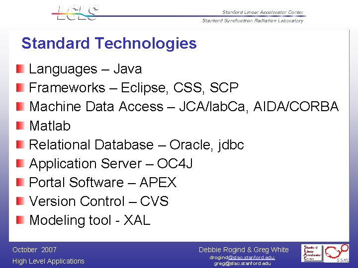 Standard Technologies Languages – Java Frameworks – Eclipse, CSS, SCP Machine Data Access –