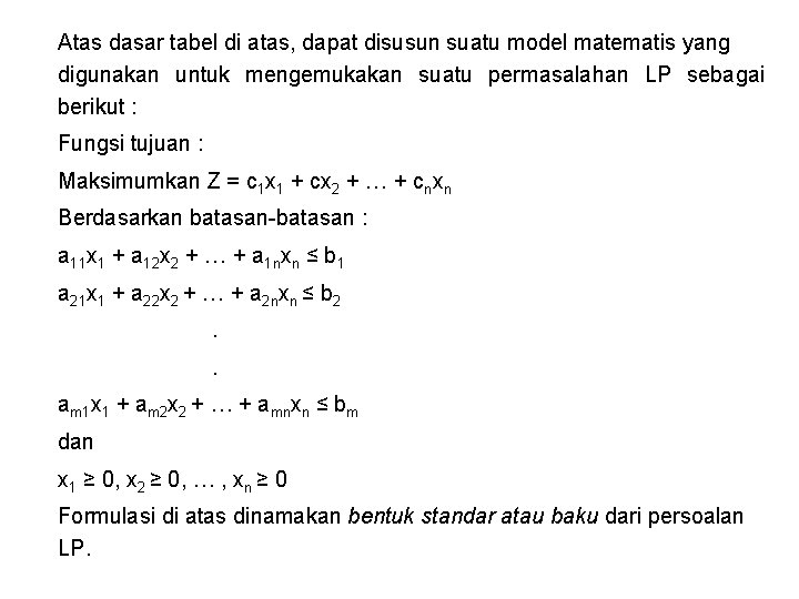 Atas dasar tabel di atas, dapat disusun suatu model matematis yang digunakan untuk mengemukakan