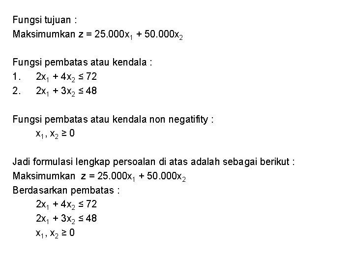 Fungsi tujuan : Maksimumkan z = 25. 000 x 1 + 50. 000 x