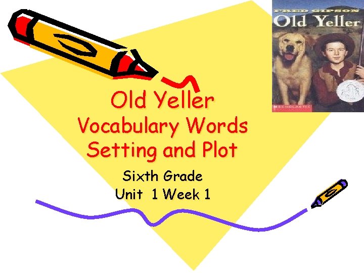 Old Yeller Vocabulary Words Setting and Plot Sixth Grade Unit 1 Week 1 