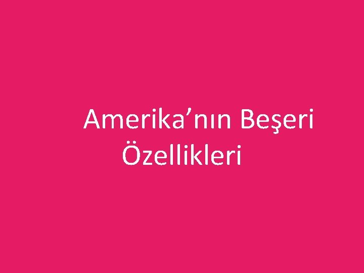 Amerika’nın Beşeri Özellikleri 