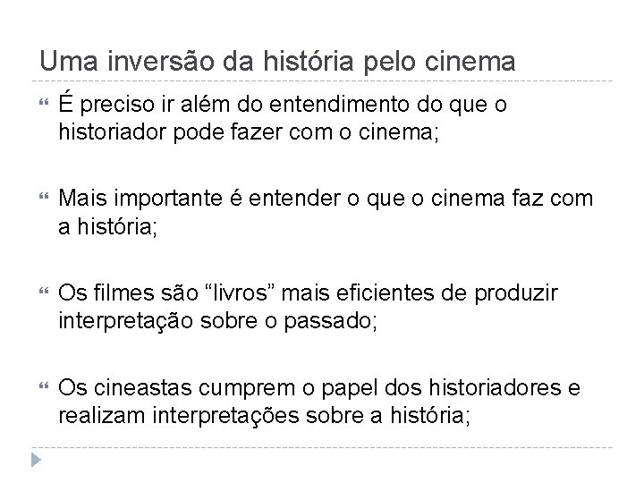 Uma inversão da história pelo cinema É preciso ir além do entendimento do que