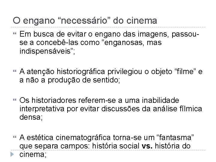 O engano “necessário” do cinema Em busca de evitar o engano das imagens, passouse