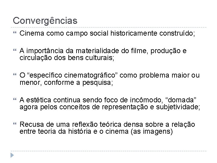 Convergências Cinema como campo social historicamente construído; A importância da materialidade do filme, produção