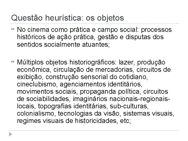 Questão heurística: os objetos No cinema como prática e campo social: processos históricos de