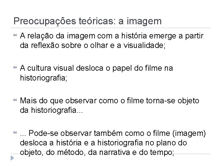 Preocupações teóricas: a imagem A relação da imagem com a história emerge a partir