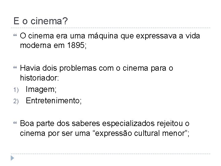 E o cinema? O cinema era uma máquina que expressava a vida moderna em