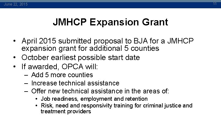 11 June 22, 2015 JMHCP Expansion Grant • April 2015 submitted proposal to BJA