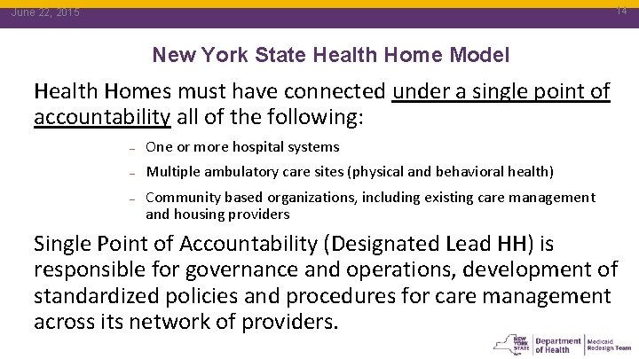 14 June 22, 2015 14 New York State Health Home Model Health Homes must