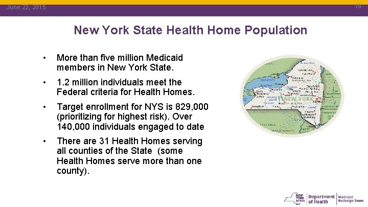 18 June 22, 2015 18 New York State Health Home Population • More than