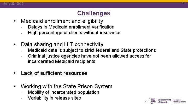 23 June 22, 2015 23 Challenges • Medicaid enrollment and eligibility • • Delays