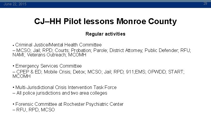29 June 22, 2015 CJ–HH Pilot lessons Monroe County Regular activities • Criminal Justice/Mental