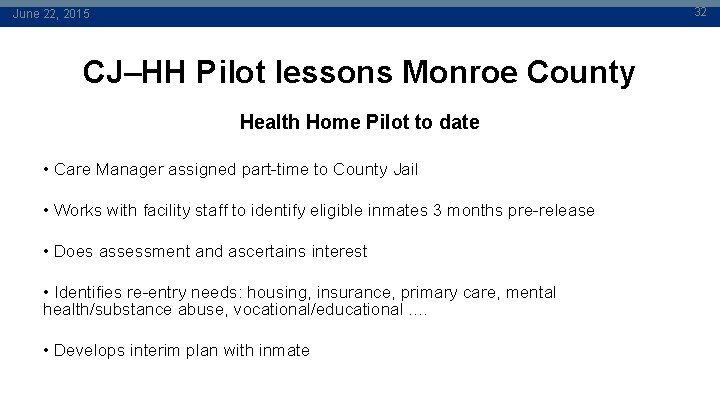 32 June 22, 2015 CJ–HH Pilot lessons Monroe County Health Home Pilot to date