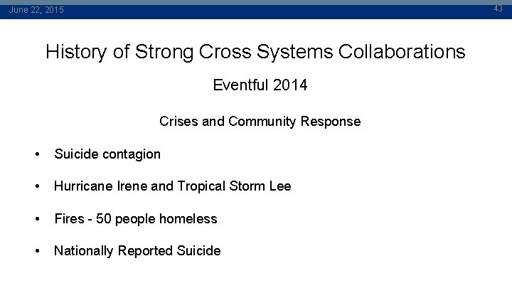 43 June 22, 2015 History of Strong Cross Systems Collaborations Eventful 2014 Crises and