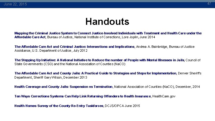 47 June 22, 2015 Handouts Mapping the Criminal Justice System to Connect Justice-Involved Individuals