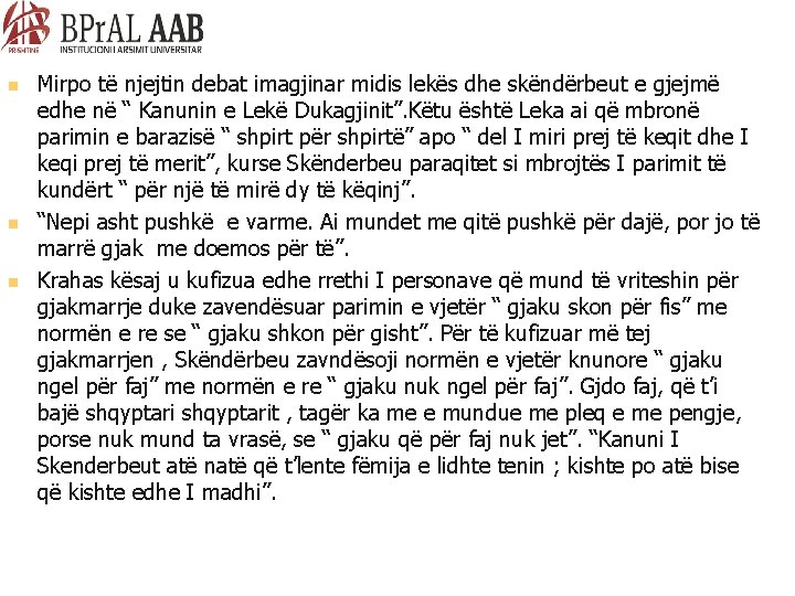  Mirpo të njejtin debat imagjinar midis lekës dhe skëndërbeut e gjejmë edhe në