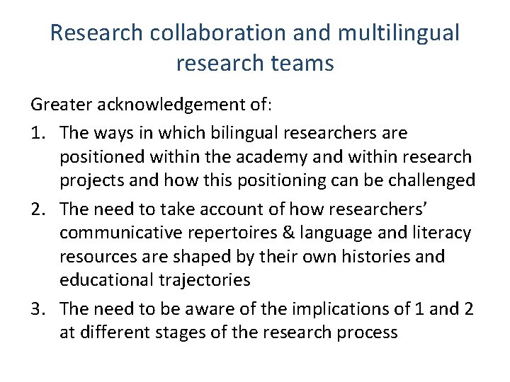Research collaboration and multilingual research teams Greater acknowledgement of: 1. The ways in which