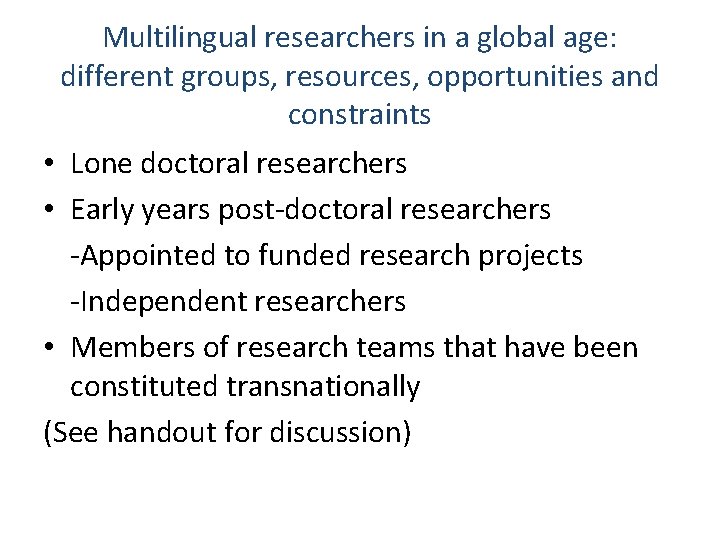 Multilingual researchers in a global age: different groups, resources, opportunities and constraints • Lone