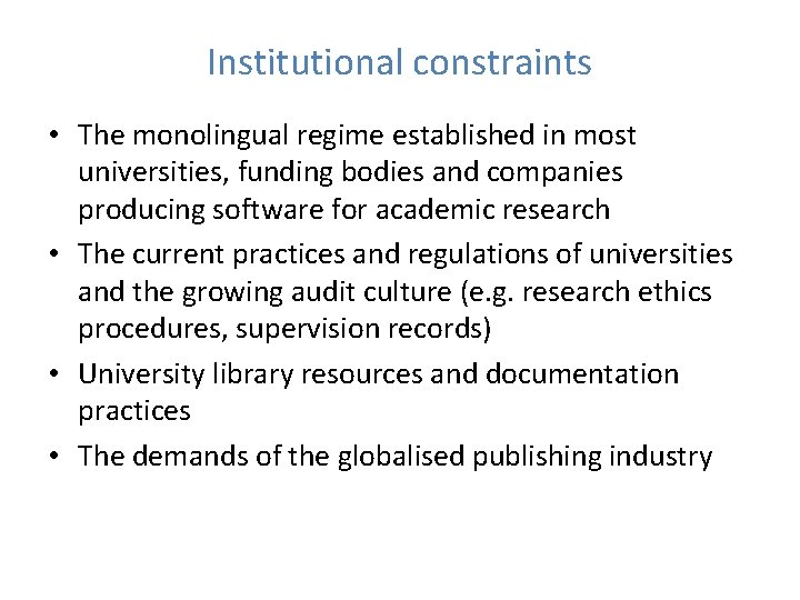 Institutional constraints • The monolingual regime established in most universities, funding bodies and companies