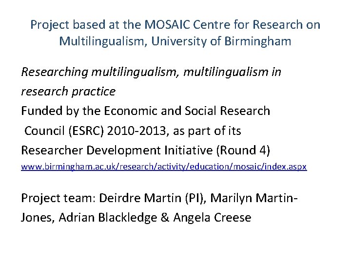 Project based at the MOSAIC Centre for Research on Multilingualism, University of Birmingham Researching