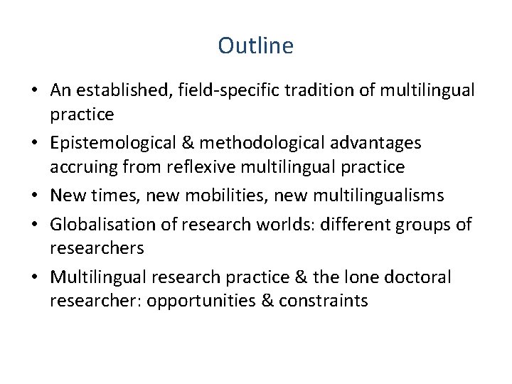 Outline • An established, field-specific tradition of multilingual practice • Epistemological & methodological advantages