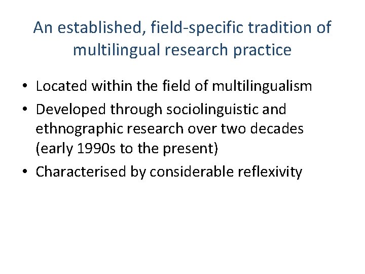 An established, field-specific tradition of multilingual research practice • Located within the field of