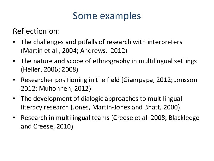 Some examples Reflection on: • The challenges and pitfalls of research with interpreters (Martin