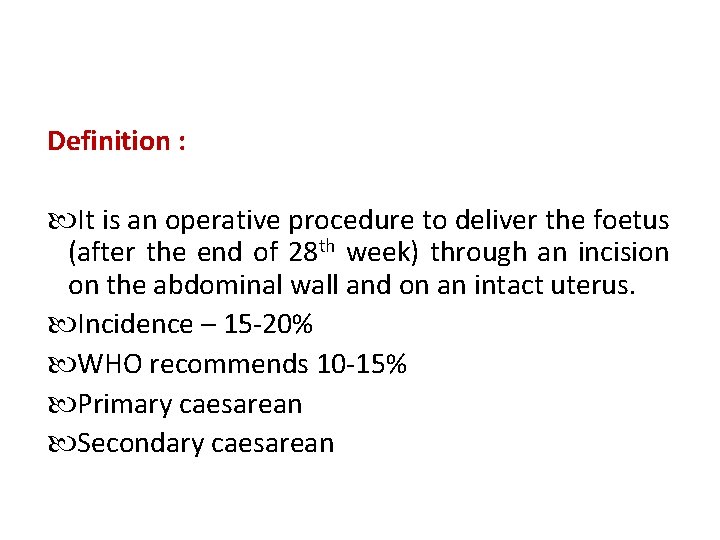 Definition : It is an operative procedure to deliver the foetus (after the end