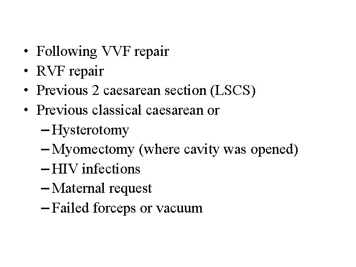  • • Following VVF repair RVF repair Previous 2 caesarean section (LSCS) Previous