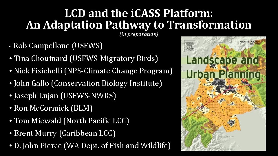 LCD and the i. CASS Platform: An Adaptation Pathway to Transformation (in preparation) • LCD and the i. CASS Platform: An Adaptation Pathway to Transformation (in preparation) •