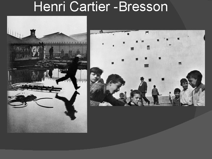 Henri Cartier -Bresson 
