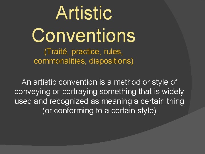 Artistic Conventions (Traité, practice, rules, commonalities, dispositions) An artistic convention is a method or