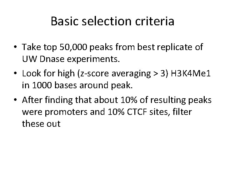 Basic selection criteria • Take top 50, 000 peaks from best replicate of UW