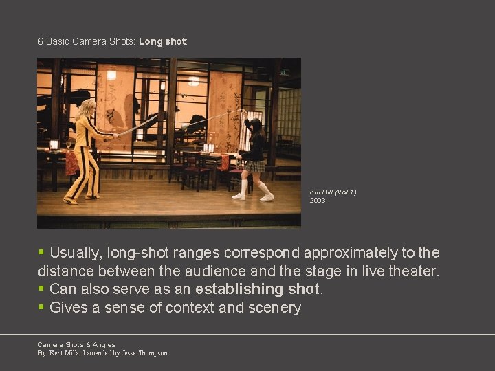 6 Basic Camera Shots: Long shot: Kill Bill (Vol. 1) 2003 § Usually, long-shot