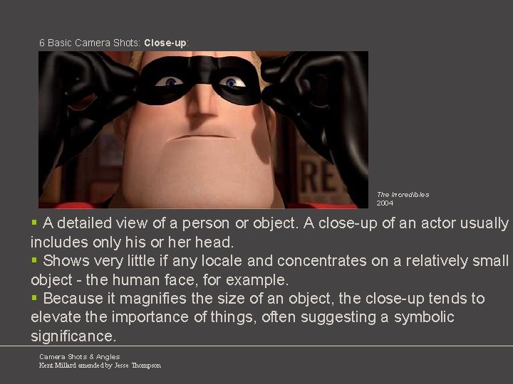 6 Basic Camera Shots: Close-up: The Incredibles 2004 § A detailed view of a