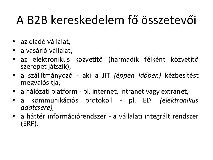 A B 2 B kereskedelem fő összetevői • az eladó vállalat, • a vásárló