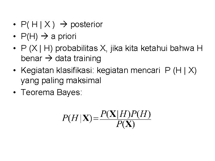  • P( H | X ) posterior • P(H) a priori • P