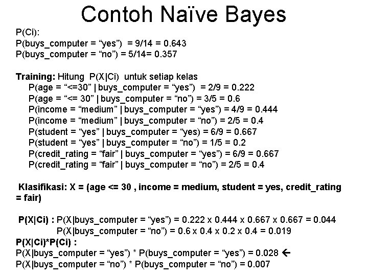 Contoh Naïve Bayes P(Ci): P(buys_computer = “yes”) = 9/14 = 0. 643 P(buys_computer =