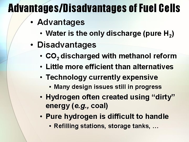 Advantages/Disadvantages of Fuel Cells • Advantages • Water is the only discharge (pure H