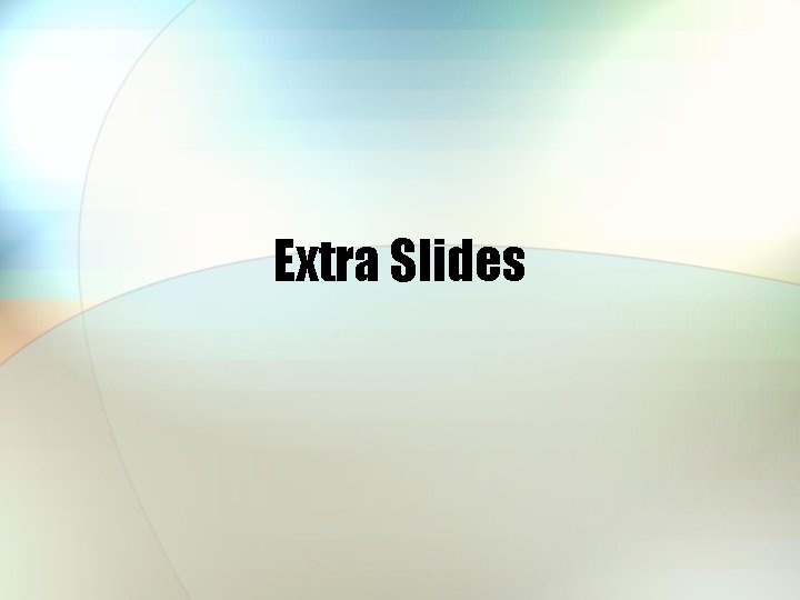 Extra Slides 