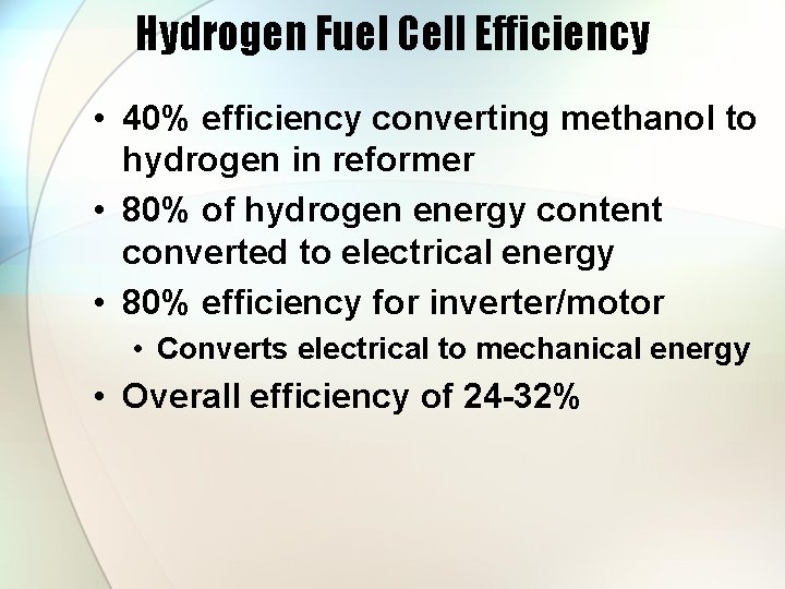 Hydrogen Fuel Cell Efficiency • 40% efficiency converting methanol to hydrogen in reformer •