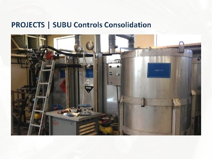 PROJECTS | SUBU Controls Consolidation 