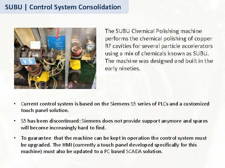 SUBU | Control System Consolidation The SUBU Chemical Polishing machine performs the chemical polishing