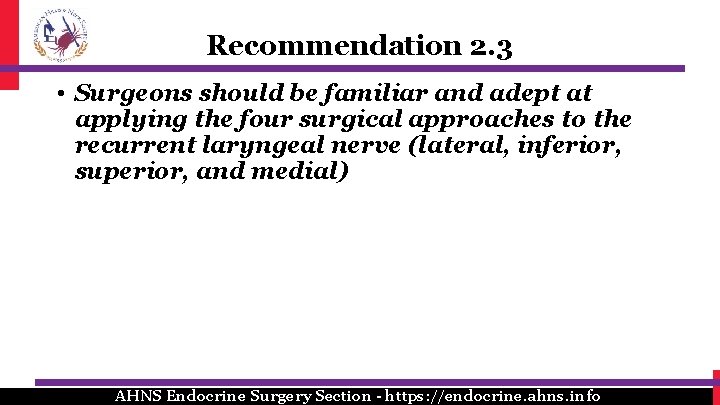 Recommendation 2. 3 • Surgeons should be familiar and adept at applying the four