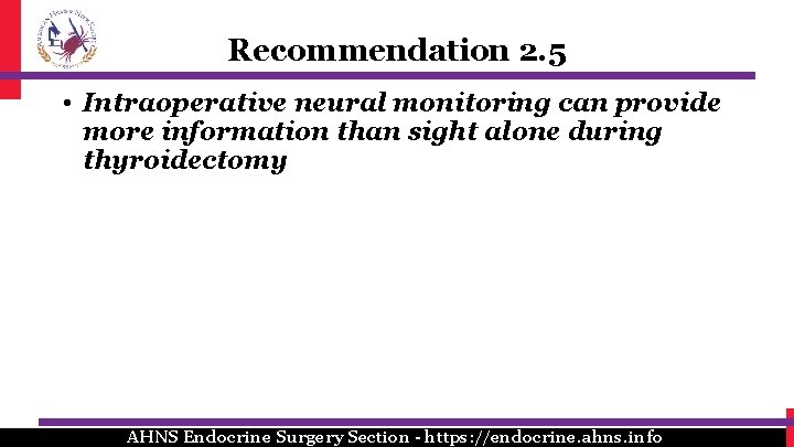 Recommendation 2. 5 • Intraoperative neural monitoring can provide more information than sight alone